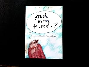 Image du vendeur pour Auch mein Kind.?: Gesprche mit Eltern ber Schte und Drogen. Gesprche mit Eltern ber Schte und Drogen. mis en vente par Antiquariat Bookfarm