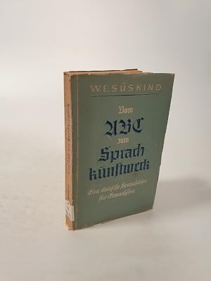 Seller image for Vom A-B-C zum Sprachkunstwerk. Eine deutsche Sprachlehre fr Erwachsene. for sale by Antiquariat Bookfarm