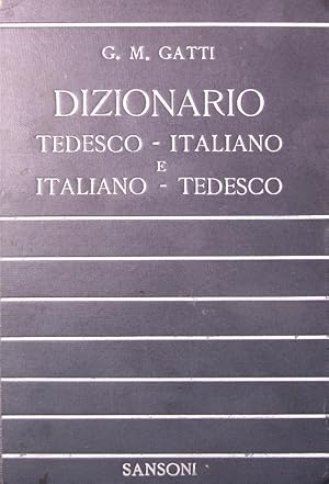 Dizionario Tedesco-Italiano, Italiano-Tedesco. Libro di Lettura e di Consultazione. Seconda edizi...