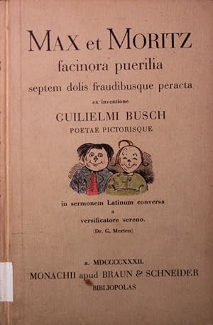 Max et Moritz facinora puerilia septem dolis fraudibusque peracta ex inventione Guilielmi Busch p...
