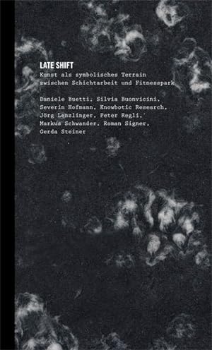 Seller image for Late shift : Kunst als symbolisches Terrain zwischen Schichtarbeit und Fitnesspark. for sale by Antiquariat Bookfarm