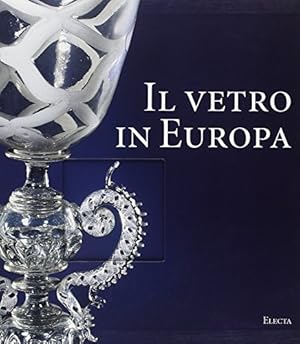 Bild des Verkufers fr Il vetro in Europa. Oggetti, artisti e manifatture dal 1400 al 1930 (Repertori d'arti decorative) zum Verkauf von primatexxt Buchversand