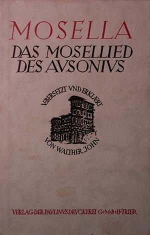 Bild des Verkufers fr Mosella. Mit einer Einfhrung in die Zeit und die Welt des Dichters bersetzt und erklrt von Walther John. zum Verkauf von Antiquariat Bookfarm