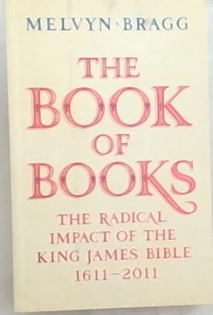 Seller image for The Book of Books: The Radical Impact of the King James Bible, 1611-2011 for sale by Chapter 1