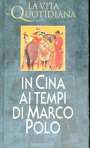 La vita quotidiana in Cina ai tempi di Marco Polo