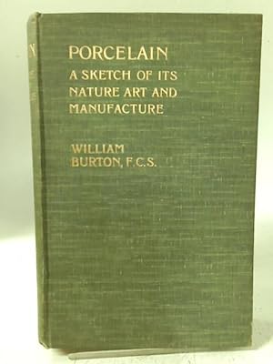 Image du vendeur pour Porcelain: a Sketch of Its Nature Art and Manufacture mis en vente par World of Rare Books