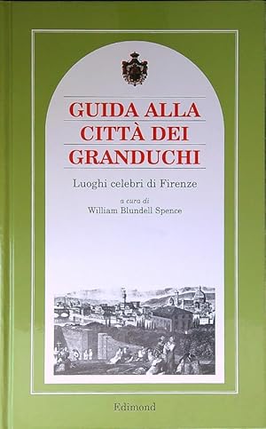 Bild des Verkufers fr Guida all citta' dei Granduchi. Luoghi celebri di Firenze zum Verkauf von Librodifaccia