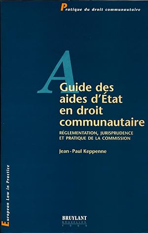 Immagine del venditore per Guide des Aides d'Etat en Droit Communautaire Reglementation, jurisprudence et pratique de la Commission venduto da avelibro OHG