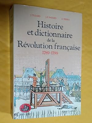 Image du vendeur pour Histoire et dictionnaire de la Rvolution Franaise (1789-1799) mis en vente par Claudine Bouvier