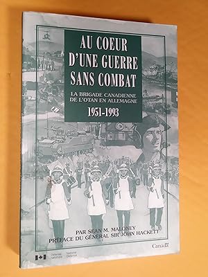 Seller image for Au coeur d'une guerre sans combat; La brigade canadienne de l'OTAN en Allemagne 1951-1993 for sale by Claudine Bouvier