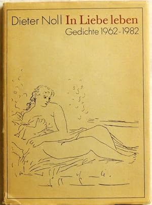 In Liebe leben; Gedichte 1962 - 1982