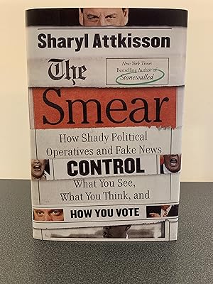 Seller image for The Smear: How Shady Political Operatives and Fake News Control What You See, What You Think, and How You Vote [FIRST EDITION, FIRST PRINTING] for sale by Vero Beach Books