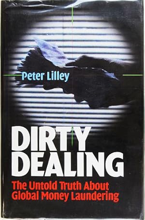Imagen del vendedor de Dirty Dealing. The Untold Truth about Global Money Laundering. a la venta por Entelechy Books