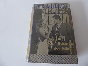 Seller image for Im Schatten des Glcks. Roman. Der Goldring. Hardcover for sale by Deichkieker Bcherkiste