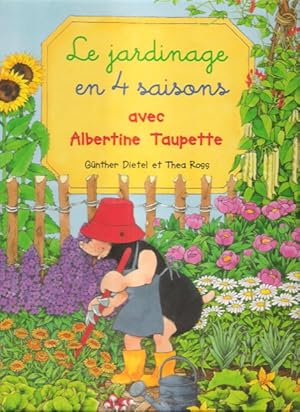 Image du vendeur pour Le Jardinage En 4 Saisons Avec Albertine Taupette mis en vente par Au vert paradis du livre