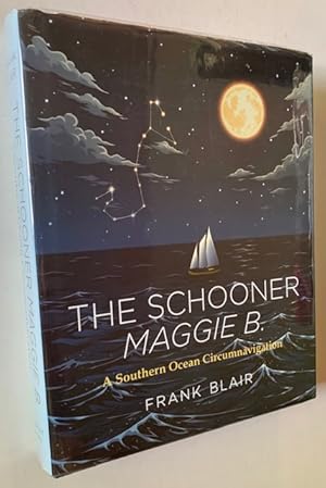 Bild des Verkufers fr The Schooner Maggie B.: A Southern Ocean Circumnavigation (In Dustjacket) zum Verkauf von APPLEDORE BOOKS, ABAA