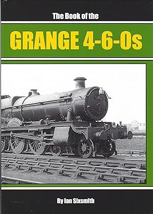 Seller image for THE BOOK OF THE GRANGE 4-6-0S for sale by Chaucer Bookshop ABA ILAB