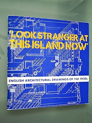 Look, Stranger, at This Island Now: English Architectural Drawings of the 1930's (Catalogue)