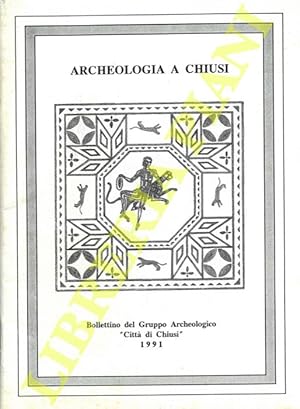 Bild des Verkufers fr Archeologia a Chiusi. Bollettino del Gruppo Archeologico ?Citt di Chiusi?. 1991. zum Verkauf von Libreria Piani