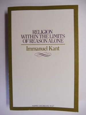 Bild des Verkufers fr IMMANUEL KANT - RELIGION WITHIN THE LIMITS OF REASON ALONE *. zum Verkauf von Antiquariat am Ungererbad-Wilfrid Robin