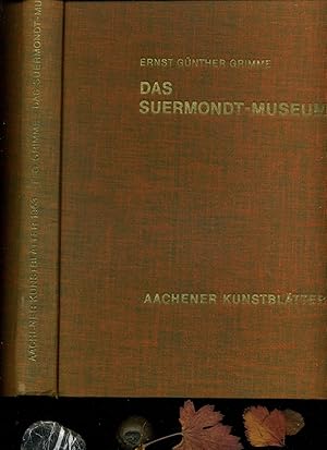 Aachener Kunstblätter. Heft 28: Ernst Günther Grimme: Das Suermondt-Museum. Eine Auswahl. Fotos: ...