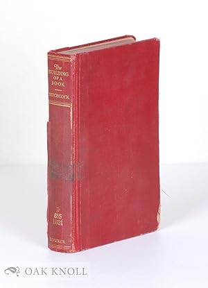 Seller image for BUILDING OF A BOOK A SERIES OF PRACTICAL ARTICLES WRITTEN BY EXPERTS IN THE VARIOUS DEPARTMENTS OF BOOK MAKING AND DISTRIBUTION.|THE for sale by Oak Knoll Books, ABAA, ILAB
