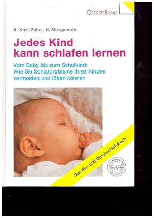 Seller image for Jedes Kind kann schlafen lernen. Vom Baby bis zum Schulkind: Wie Sie Schlafprobleme Ihres Kindes vermeiden und lsen knnen. for sale by Ant. Abrechnungs- und Forstservice ISHGW