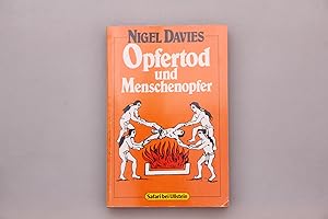 Seller image for OPFERTOD UND MENSCHENOPFER. Glaube, Liebe und Verzweiflung in der Geschichte der Menschheit for sale by INFINIBU KG