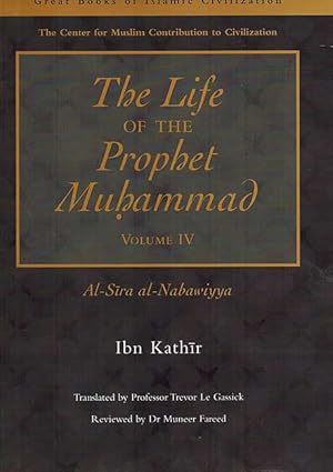 Immagine del venditore per The Life of the Prophet Muhammad Volume 4: Al-Sira al-Nabawiyya venduto da Catchofthedaybooks