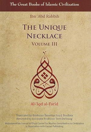 Imagen del vendedor de The Unique Necklace: Al-'Iqd al-Farid, Volume III (Great Books of Islamic Civilization) a la venta por Catchofthedaybooks
