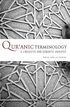Image du vendeur pour Qur'anic Terminology: A Linguistic and Semantic Analysis mis en vente par Catchofthedaybooks
