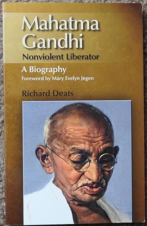 Mahatma Gandhi, Non-Violent Liberator : A Biography