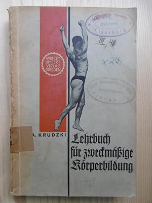 Lehrbuch für zweckmäßige Körperbildung im Rahmen neuzeitlicher Leibesübungen. (mit Beiträgen von ...