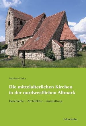 Bild des Verkufers fr Die mittelalterlichen Kirchen in der nordwestlichen Altmark : Geschichte - Architektur - Ausstattung zum Verkauf von AHA-BUCH GmbH