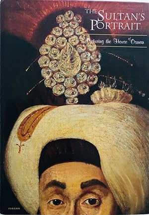 Imagen del vendedor de The Sultan's Portrait: Picturing the House of Osman a la venta por Islamic Art Books