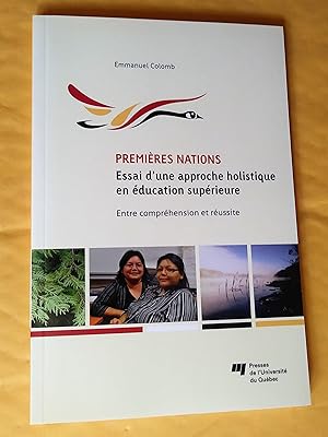 Premières nations. Essai d'une approche holistique en éducation supérieure: entre compréhension e...