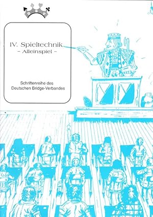 IV. Spieltechnik - Alleinspiel. Schriftenreihe des Deutschen Bridge-Verbandes.