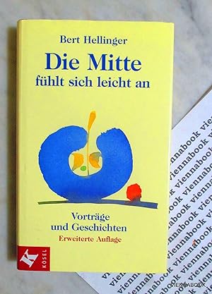 Die Mitte fühlt sich leicht an. Vorträge und Geschichten. Erweiterte Auflage.