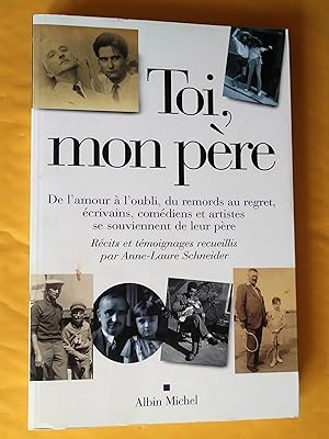 Image du vendeur pour Toi, mon pre - De l'amour  l'oubli, du remords au regret, crivains, comdiens et artistes se souviennent de leur pre mis en vente par Claudine Bouvier