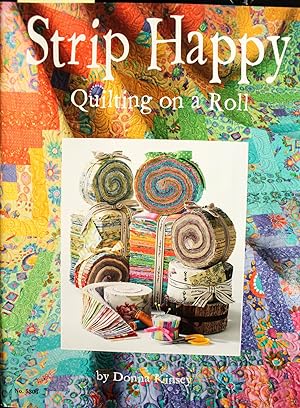 Image du vendeur pour Strip Happy: Quilting on a Roll (Design Originals) Make Fast & Easy Scrappy Quilts from Your Leftover Fabrics, Scrap Stashes, and Jelly Rolls; Exciting Projects for Both Novice & Experienced Quilters mis en vente par Mad Hatter Bookstore