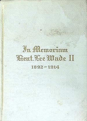 Bild des Verkufers fr In loving memory of Lieutenant Lee Wade II, 1892-1914: Tributes of affection and esteem from his friends zum Verkauf von Wonder Book