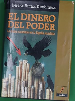 Imagen del vendedor de El dinero del poder la trama económica en la España socialista a la venta por Librería Alonso Quijano