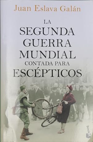 Imagen del vendedor de La Segunda Guerra Mundial contada para escpticos a la venta por Librera Alonso Quijano