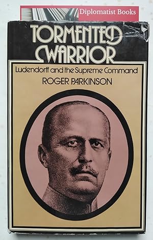 Tormented Warrior: Ludendorff and the Supreme Command