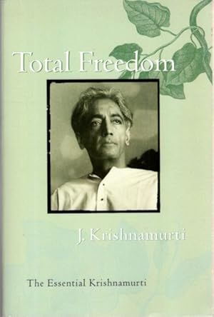 Immagine del venditore per TOTAL FREEDOM: The Essential Krishnamurti venduto da By The Way Books