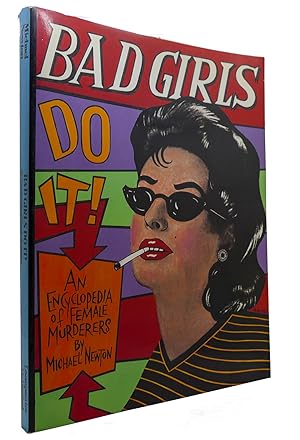 Immagine del venditore per BAD GIRLS DO IT! An Encyclopedia of Female Murderers venduto da Rare Book Cellar