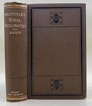 The Moral Philosophy of Aristotle: consisting of a translation of the Nicomachean Ethics, and of ...
