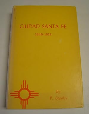 Ciudad Santa Fe: Territorial Days, 1846-1912