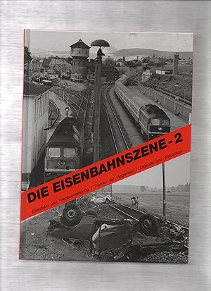 Bild des Verkufers fr Die Eisenbahnszene; Teil: Bd. 2 zum Verkauf von Kunsthandlung Rainer Kirchner