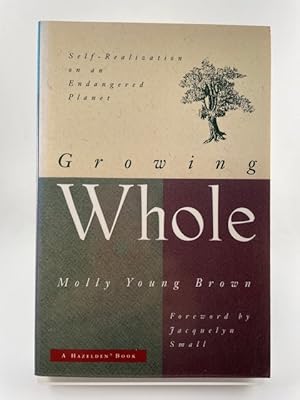 Seller image for Growing Whole: Self-Realization on an Endangered Planet for sale by BookEnds Bookstore & Curiosities